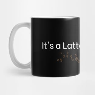 It's a Latte kind of day T-shirt Mug